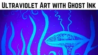 Ultraviolet Art with Ghost Ink [INVISIBLE]