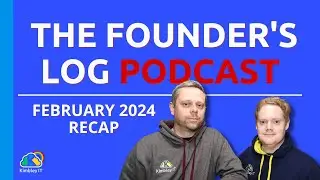 The Founder's Log Podcast - February 2024 Recap