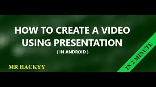 HOW TO CREATE A VIDEO USING POWERPOINT PRESENTATION in Android | Mr Hackyy