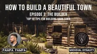 How to Build a Beautiful Town | Episode 3: The Builder - 10 Building Tips in Medieval Dynasty | 4K |