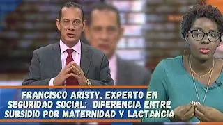 Francisco Aristy, Experto en seguridad social:  Diferencia entre Subsidio por Maternidad y Lactancia