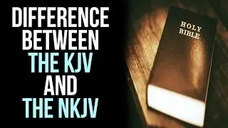 Difference between The KJV and The NKJV
