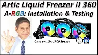 Artic Liquid Freezer II 360 A-RGB AIO Installation & Testing