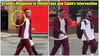 Trent Alexander-Arnold’s Controversial Interaction with United Fans