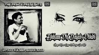 AKHAN CH NAJAIZ VIKKDI - KULDEEP MANAK X THE PRINCE