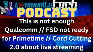 This is not enough Qualcomm | FSD not ready for Primetime | Cord Cutting 2.0 about live streaming