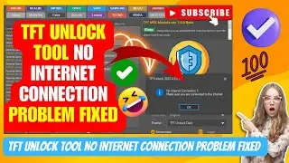TFT Unlock Tool No Internet Connection Problem FIXED  TFT Unlocker Tool Free 2024 Auto Update NEW VI