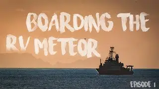 Boarding the RV Meteor #M152 - Episode I