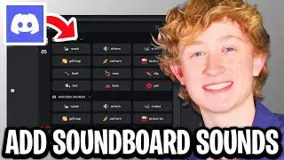 How To Add Soundboard Sounds To Discord Server - Full Guide