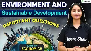 Environment and sustainable development - Most Expected Questions | Class 12 Economics Boards 2023