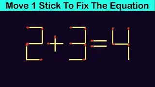 Fix The Equation in just 1 move - 2+3=4 || 10 Tricky Matchstick Puzzles For Clever Minds