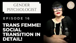 Social Transition For Trans Women - What It Involves And Obstacles To Consider | Dr. Z