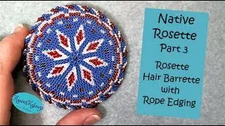 Native Rosette Part 3: Barrette with Rope Edging Tutorial