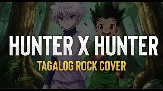 Hunter X Hunter OST (Tagalog Rock Cover)