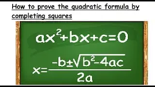 How to prove the quadratic formula by completing squares