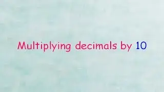 How to multiply decimals by 10