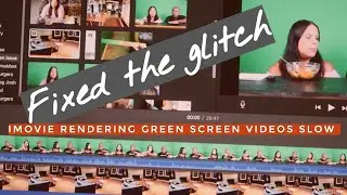 Why Is iMovie Saving So Slowly? Green Screen Videos Glitch