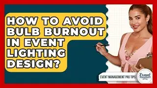 How To Avoid Bulb Burnout In Event Lighting Design? - Event Management Pro Tips