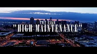 TWT Esko - "High Maintenance"| Dir. By @CoreyShotThat