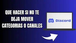Qué Hacer Si No Te Deja Mover Canales Y Categorías En Discord