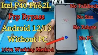 P40 Itel P662L Frp Bypass Android 12/13 Without PC|P662L Frp Bypass|Itel Frp Bypass