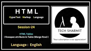 Rowspan in HTML (Session-24) : Mastering HTML Tables with Tech Sharmit