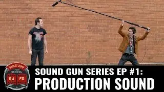 Sound Gun Series Ep #1: PRODUCTION SOUND
