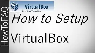 How To Setup & Download VirtualBox Oracle Virtual Machine Quickly Windows 10 8 7