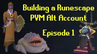 Building an Oldschool Runescape PVM Alt Account | Episode 1