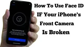 How To Use Face ID If Your iPhone's Front Camera Is Broken