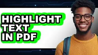 How to Highlight Text in PDF (Full Guide)