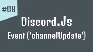 #08 - كورس برمجة بوت ديسكورد | ايفنت ('channelUpdate') Discord.js