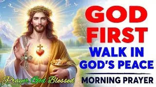 Learning to Walk in God’s Peace |  A Blessed Morning Prayer To Start Your Day