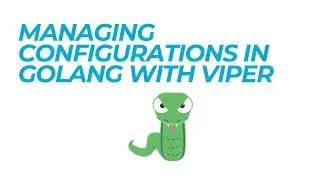 Managing Configurations in Golang with Viper