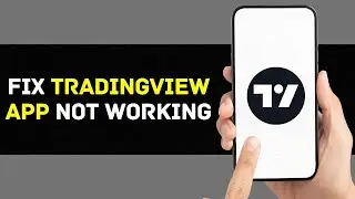 TradingView App Not Working: How to Fix TradingView App Not Working (FIXED)