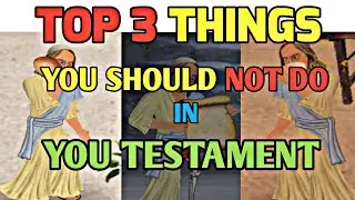 top 3 things should not do in you testament the 2D coming