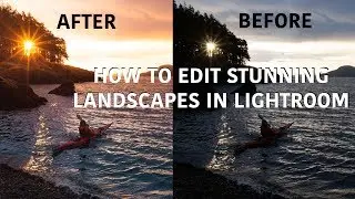 How To Edit STUNNING LANDSCAPES In LIGHTROOM