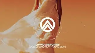 Living Memories -  Sick of Emotion (Radio Edit)