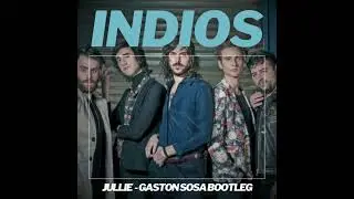 Indios - Jullie (Gaston Sosa Bootleg)