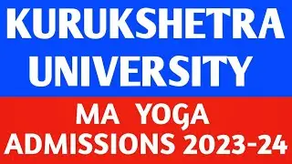 KURUKSHETRA UNIVERSITY,  KURUKSHETRA  | MA  YOGA  ENTRANCE EXAM  2023 -24  |  LAST DATE 15-06-23  |