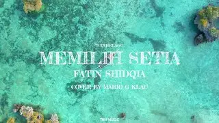 Memilih Setia - Fatin Shidqia | Cover By Mario G Klau | Lirik Lagu (Ocean Ambiance)
