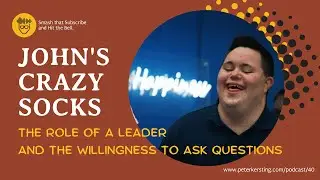 The role of a leader x the willingness to ask questions: John's Crazy Socks on Alone with Peter