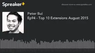 Ep94 - Top 10 Extensions August 2015