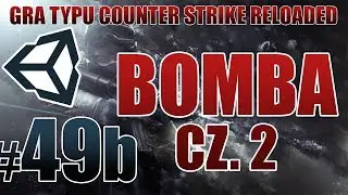 Zróbmy grę typu CS GO #49b - BOMBA CZ. 2 [MULTIPLAYER] [NOWA SERIA] [Unity3D] [PL]
