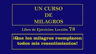 Lección 78 del Libro de Ejercicios de Un Curso de Milagros