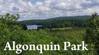 Algonquin Park (Tour & History) Ontario, Canada