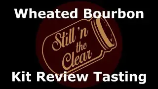 Still'n The Clear  Wheated Bourbon Tasting