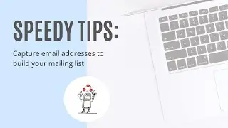 Speedy tip: Capture email addresses to build your email list