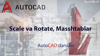 Scale va Rotate, Masshtab bilan ishlash | AutoCAD darslari