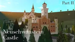 NEUSCHWANSTEIN Castle!! | Part 2 | Bloxburg